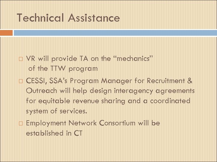 Technical Assistance VR will provide TA on the “mechanics” of the TTW program CESSI,