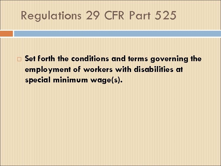 Regulations 29 CFR Part 525 Set forth the conditions and terms governing the employment