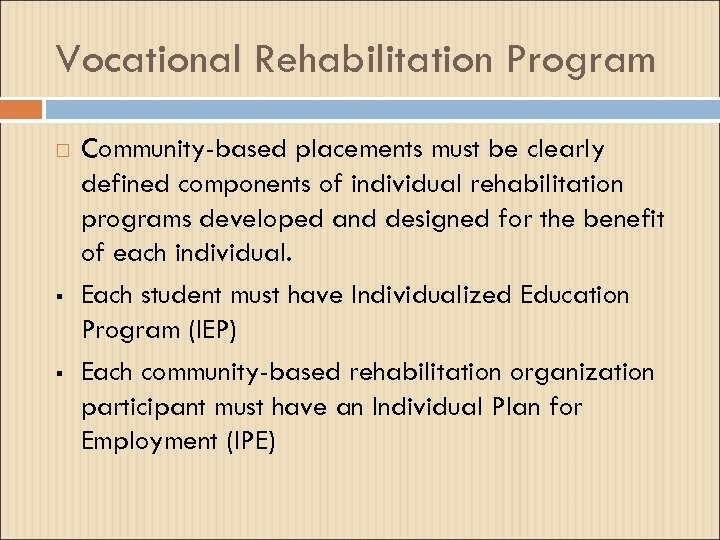 Vocational Rehabilitation Program § § Community-based placements must be clearly defined components of individual