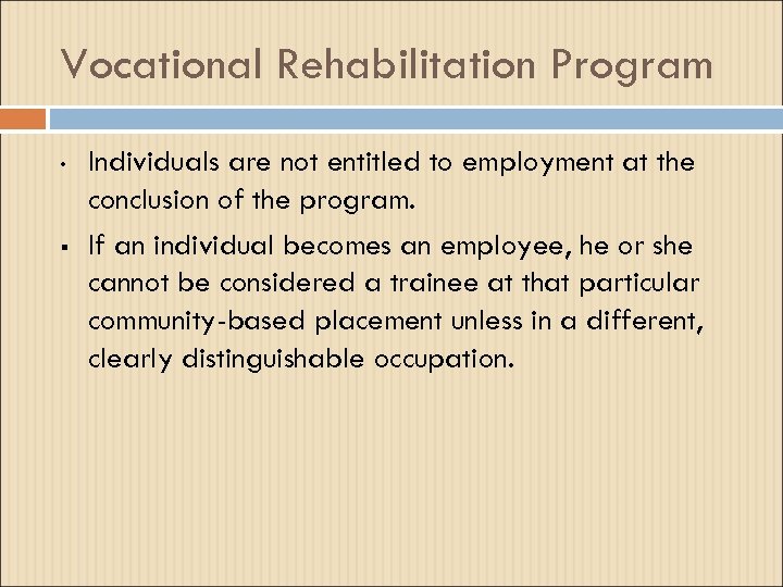 Vocational Rehabilitation Program • § Individuals are not entitled to employment at the conclusion