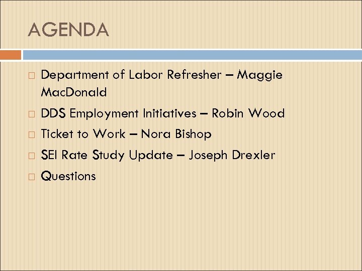 AGENDA Department of Labor Refresher – Maggie Mac. Donald DDS Employment Initiatives – Robin