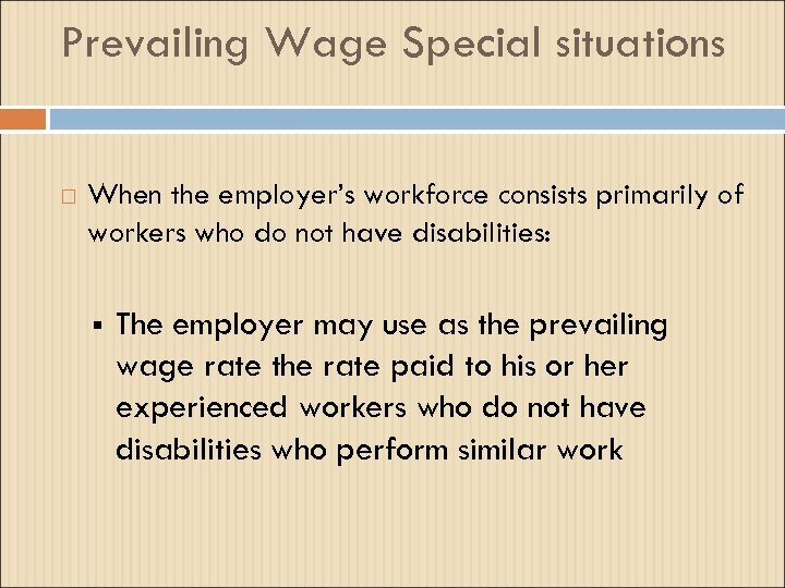 Prevailing Wage Special situations When the employer’s workforce consists primarily of workers who do