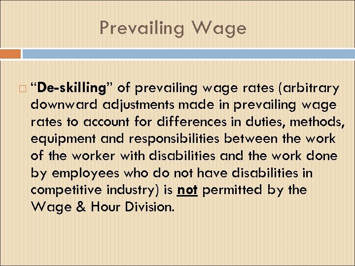 Prevailing Wage “De-skilling” of prevailing wage rates (arbitrary downward adjustments made in prevailing wage