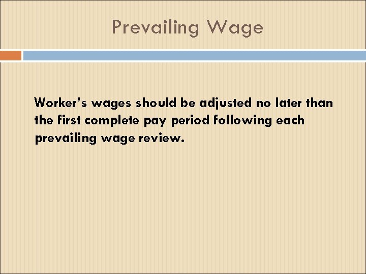 Prevailing Wage Worker’s wages should be adjusted no later than the first complete pay