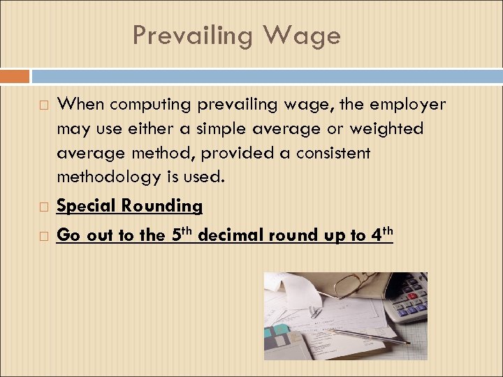 Prevailing Wage When computing prevailing wage, the employer may use either a simple average