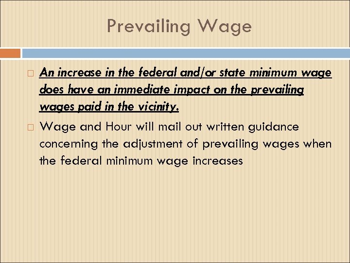 Prevailing Wage An increase in the federal and/or state minimum wage does have an