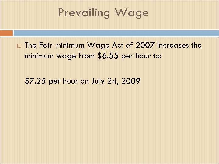 Prevailing Wage The Fair minimum Wage Act of 2007 increases the minimum wage from