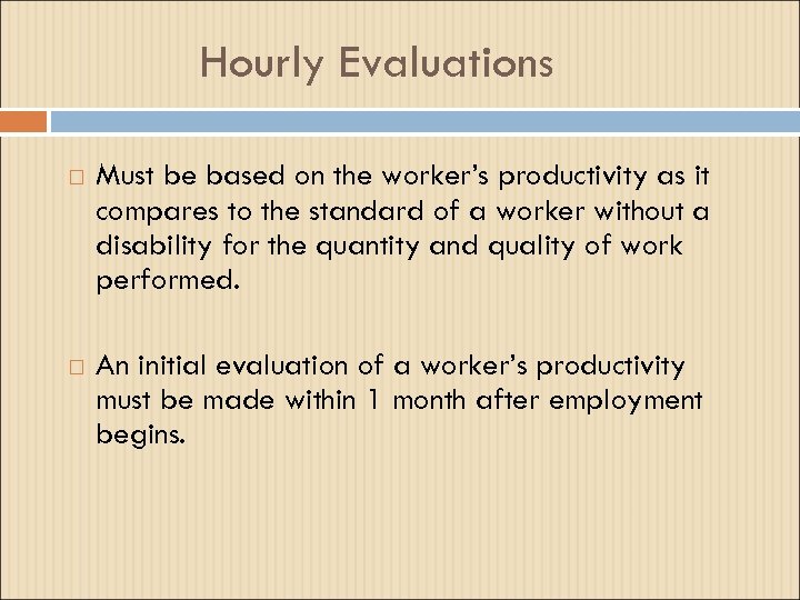Hourly Evaluations Must be based on the worker’s productivity as it compares to the