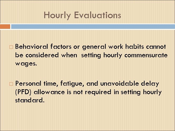 Hourly Evaluations Behavioral factors or general work habits cannot be considered when setting hourly