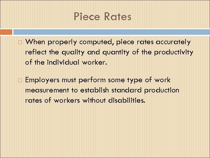 Piece Rates When properly computed, piece rates accurately reflect the quality and quantity of