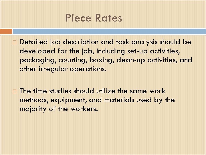 Piece Rates Detailed job description and task analysis should be developed for the job,