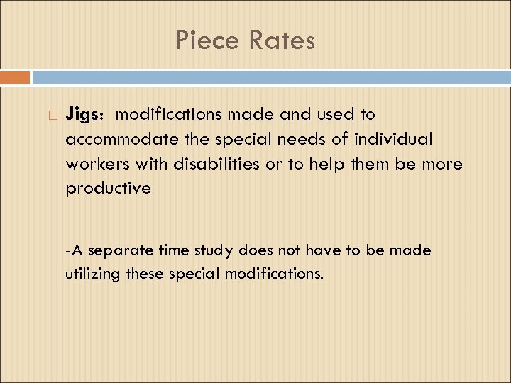 Piece Rates Jigs: modifications made and used to accommodate the special needs of individual