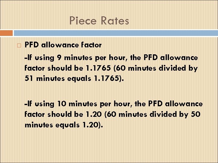 Piece Rates PFD allowance factor -If using 9 minutes per hour, the PFD allowance