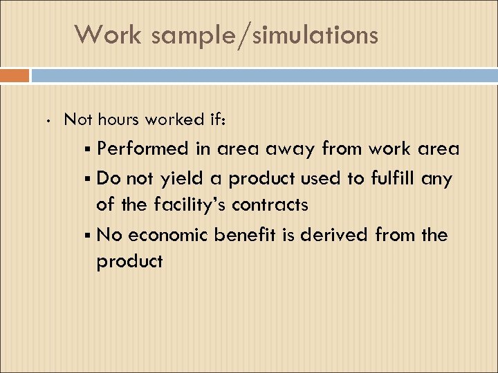 Work sample/simulations • Not hours worked if: § Performed in area away from work