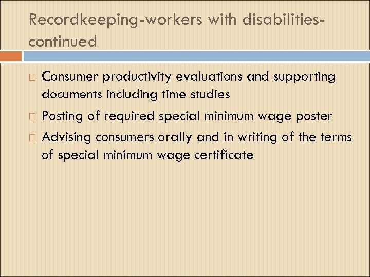 Recordkeeping-workers with disabilitiescontinued Consumer productivity evaluations and supporting documents including time studies Posting of