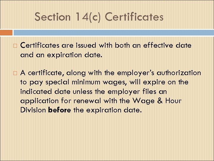 Section 14(c) Certificates are issued with both an effective date and an expiration date.