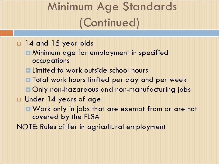Minimum Age Standards (Continued) 14 and 15 year-olds Minimum age for employment in specified