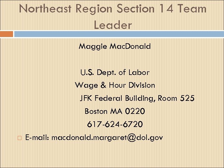 Northeast Region Section 14 Team Leader Maggie Mac. Donald U. S. Dept. of Labor