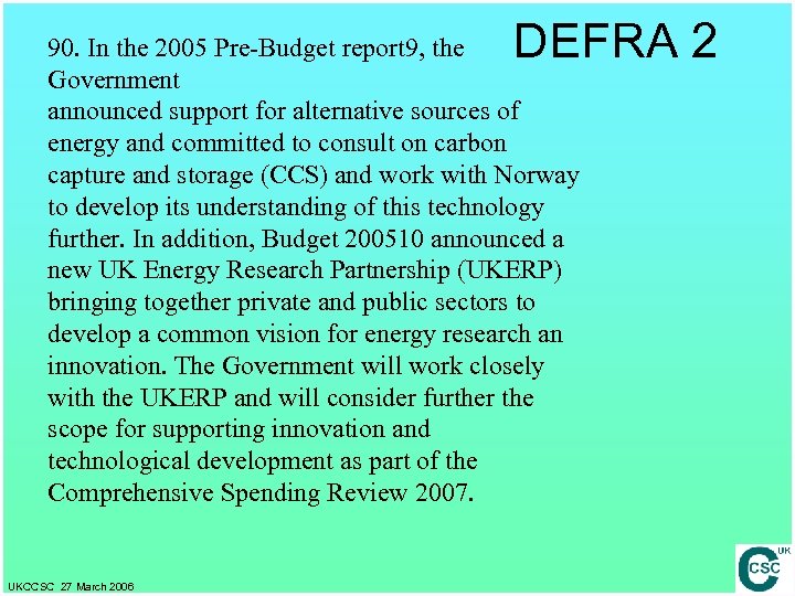 DEFRA 2 90. In the 2005 Pre-Budget report 9, the Government announced support for
