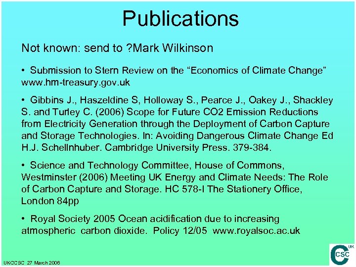 Publications Not known: send to ? Mark Wilkinson • Submission to Stern Review on