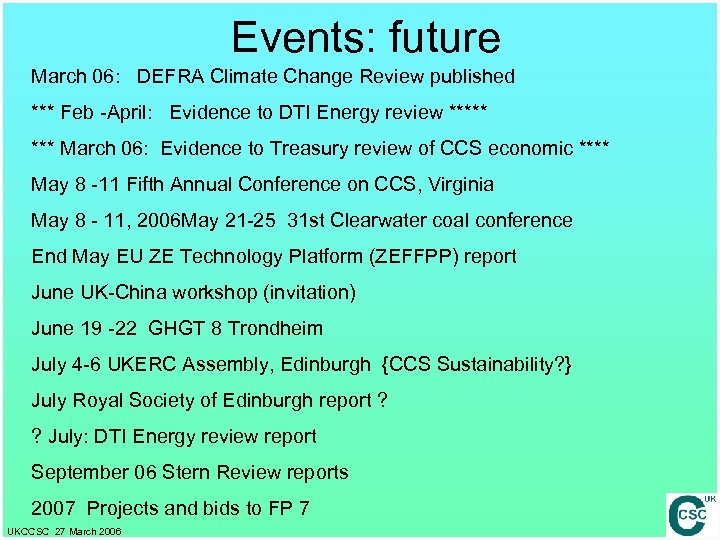 Events: future March 06: DEFRA Climate Change Review published *** Feb -April: Evidence to