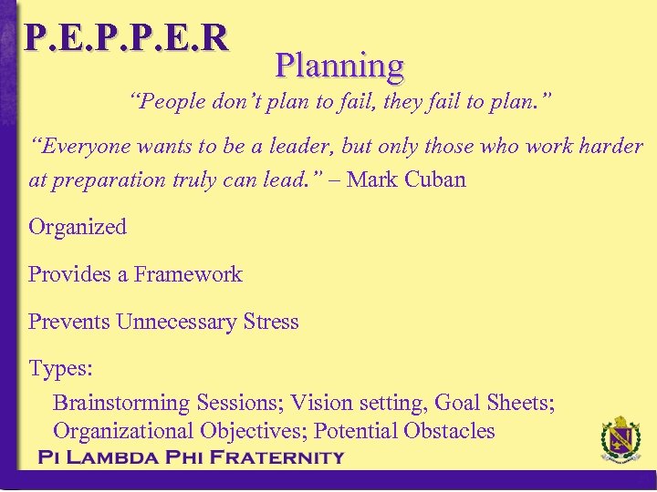 P. E. P. P. E. R Planning “People don’t plan to fail, they fail