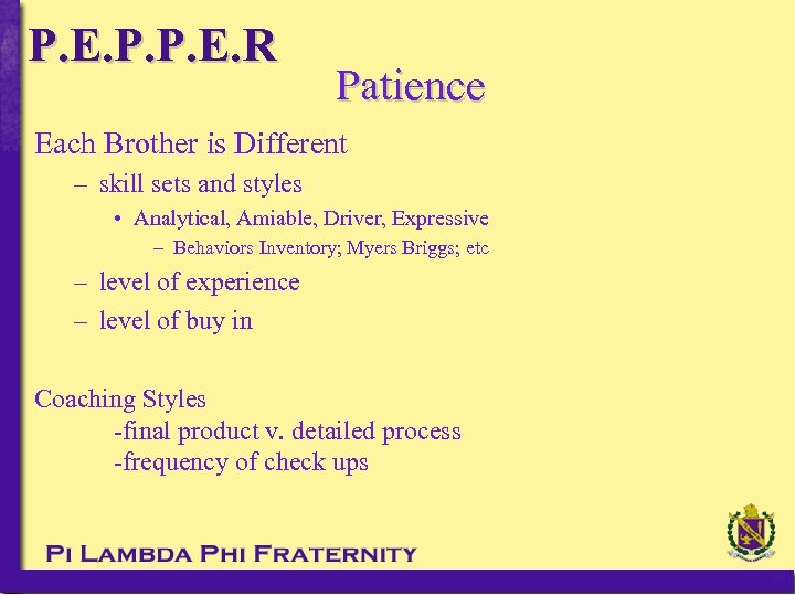 P. E. P. P. E. R Patience Each Brother is Different – skill sets