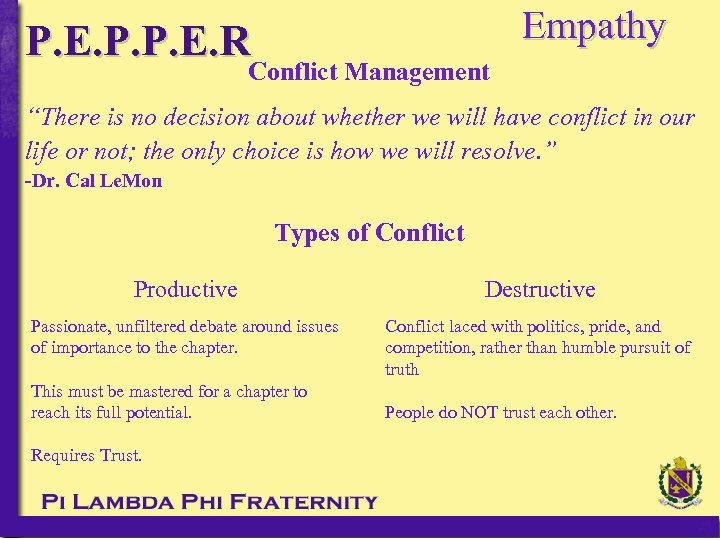 Empathy P. E. P. P. E. R Conflict Management “There is no decision about
