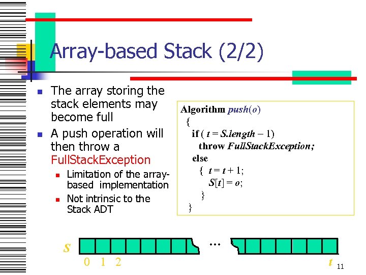Array-based Stack (2/2) n n The array storing the stack elements may become full