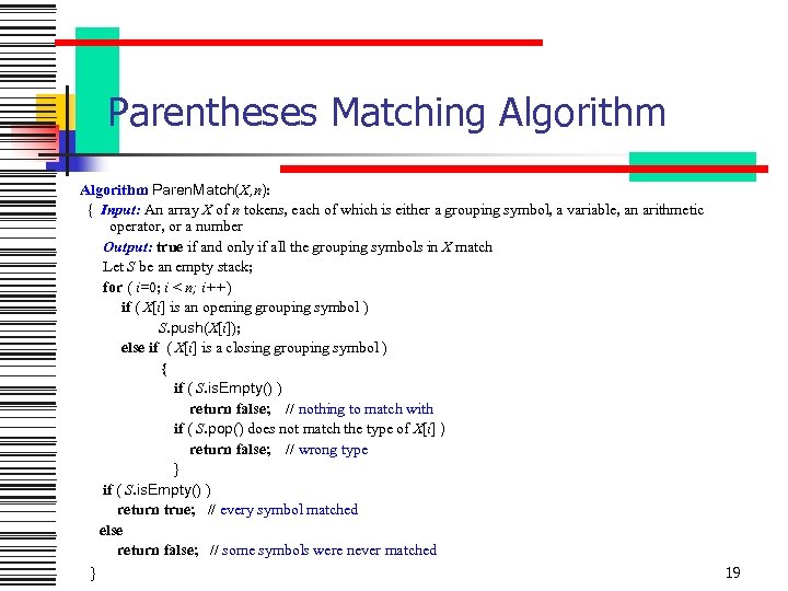Parentheses Matching Algorithm Paren. Match(X, n): { Input: An array X of n tokens,