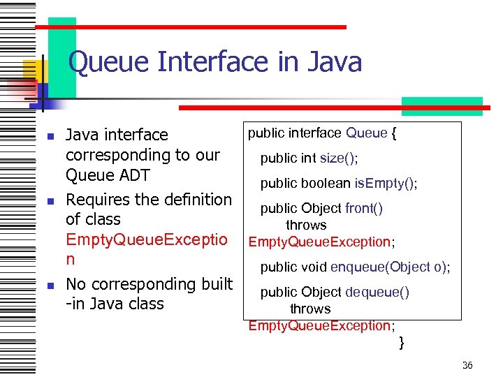 Queue Interface in Java n n n public interface Queue { Java interface corresponding