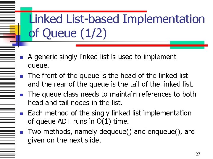 Linked List-based Implementation of Queue (1/2) n n n A generic singly linked list