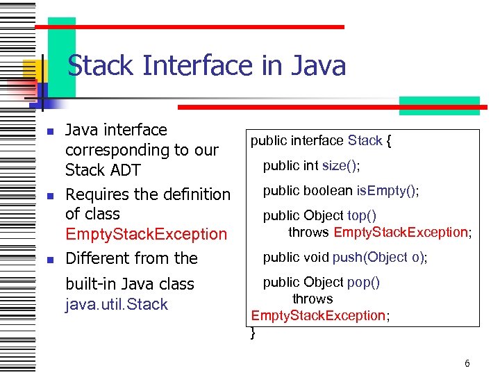 Stack Interface in Java n n n Java interface corresponding to our Stack ADT
