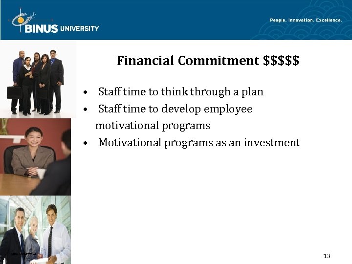 Financial Commitment $$$$$ • Staff time to think through a plan • Staff time