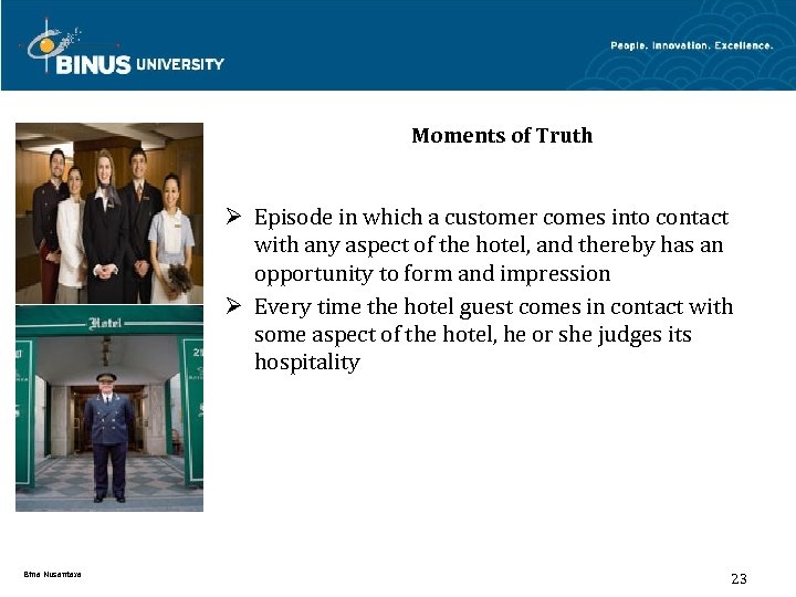 Moments of Truth Ø Episode in which a customer comes into contact with any