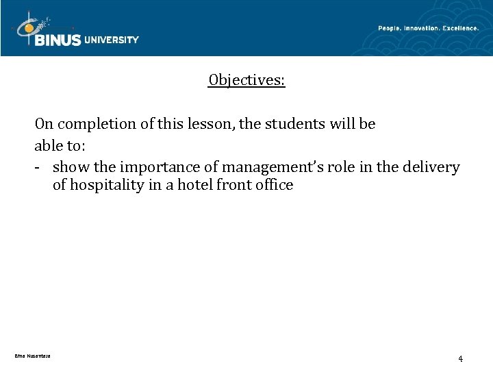 Objectives: On completion of this lesson, the students will be able to: - show