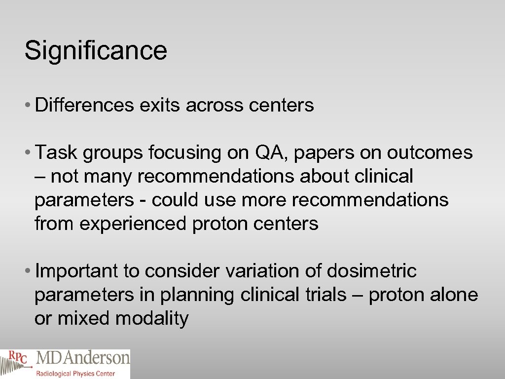 Significance • Differences exits across centers • Task groups focusing on QA, papers on