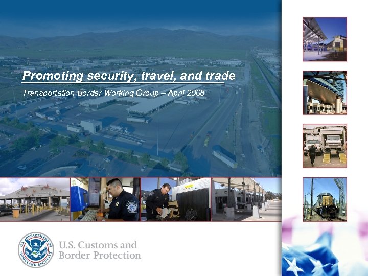 Promoting security, travel, and trade Transportation Border Working Group – April 2008 