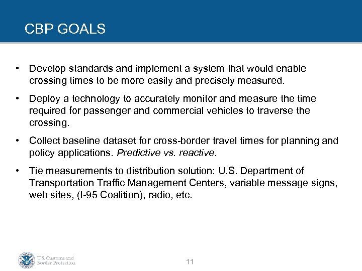 CBP GOALS • Develop standards and implement a system that would enable crossing times
