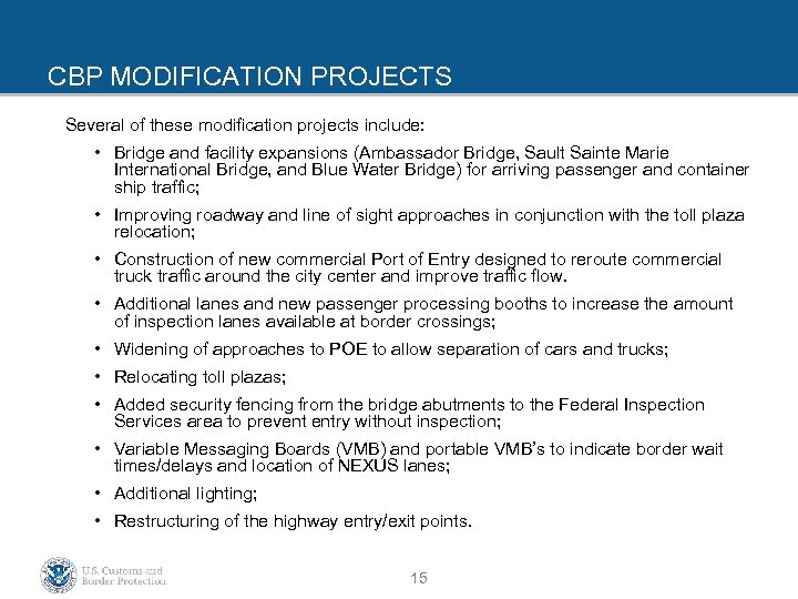 CBP MODIFICATION PROJECTS Several of these modification projects include: • Bridge and facility expansions