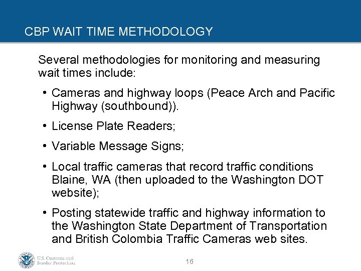 CBP WAIT TIME METHODOLOGY Several methodologies for monitoring and measuring wait times include: •