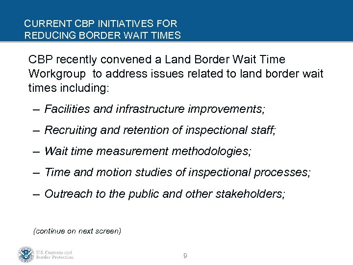 CURRENT CBP INITIATIVES FOR REDUCING BORDER WAIT TIMES CBP recently convened a Land Border