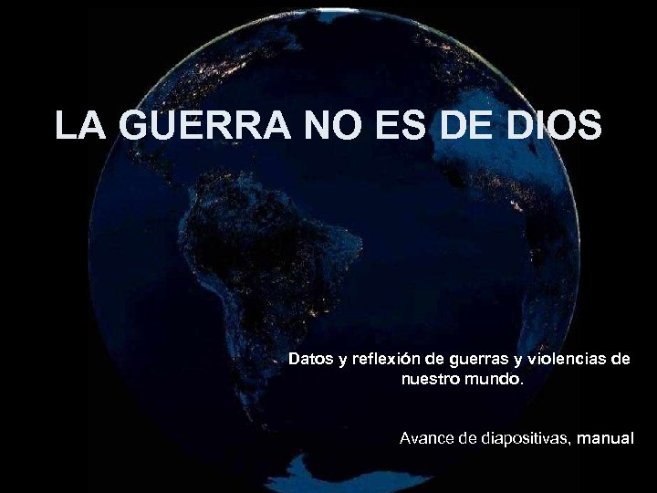 LA GUERRA NO ES DE DIOS Datos y reflexión de guerras y violencias de