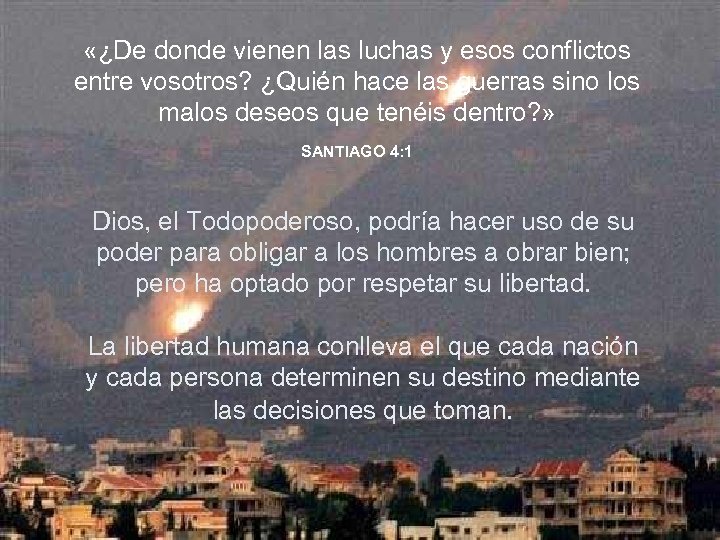  «¿De donde vienen las luchas y esos conflictos entre vosotros? ¿Quién hace las