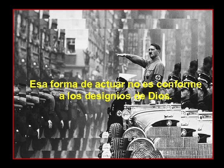 Si Dios no impone a los demás Su voluntad ni Sus planes, cuánto menos