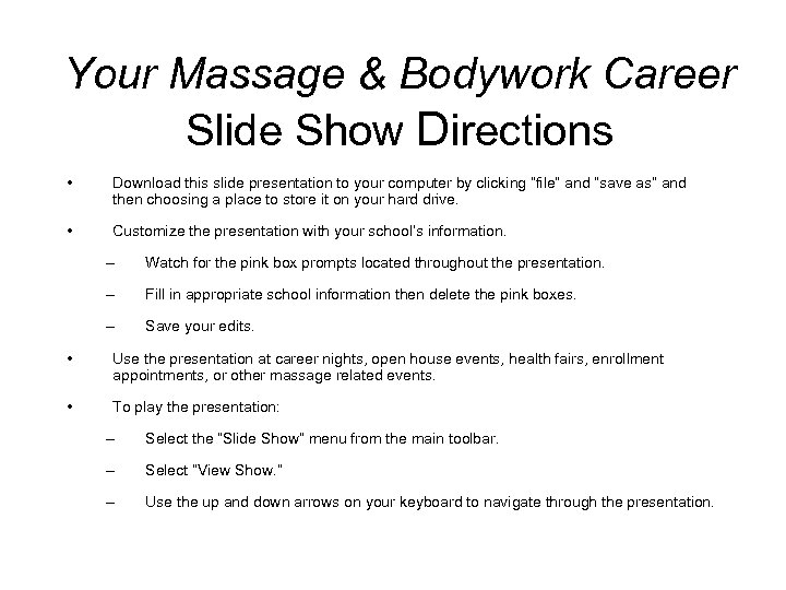 Your Massage & Bodywork Career Slide Show Directions • Download this slide presentation to