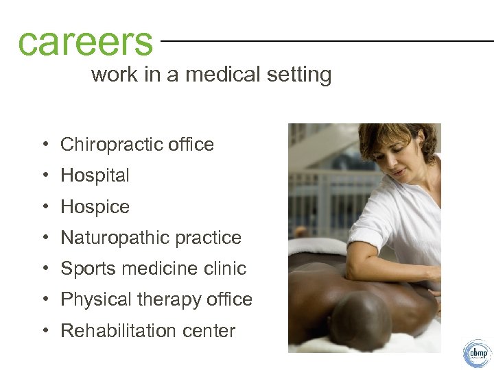 careers work in a medical setting • Chiropractic office • Hospital • Hospice •