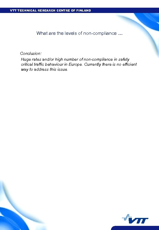 VTT TECHNICAL RESEARCH CENTRE OF FINLAND What are the levels of non-compliance … Conclusion: