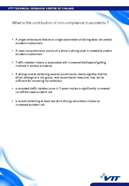 VTT TECHNICAL RESEARCH CENTRE OF FINLAND What is the contribution of non-compliance to accidents
