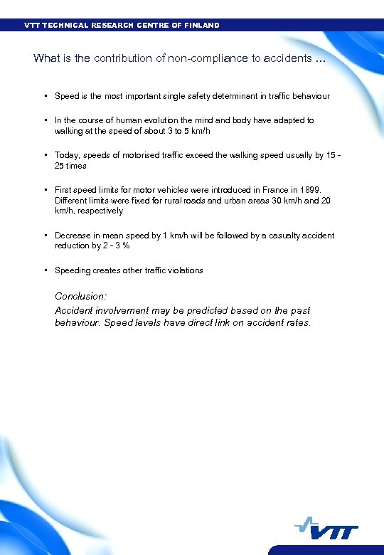 VTT TECHNICAL RESEARCH CENTRE OF FINLAND What is the contribution of non-compliance to accidents